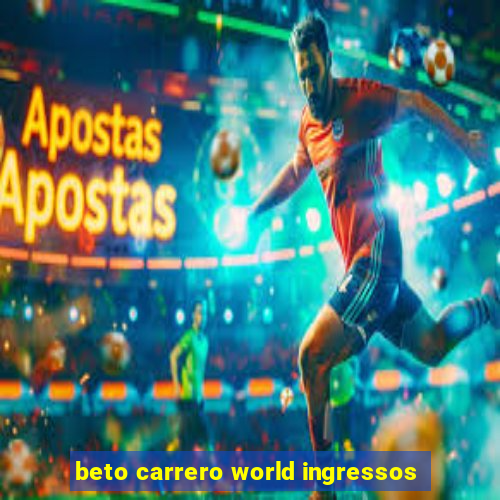 beto carrero world ingressos